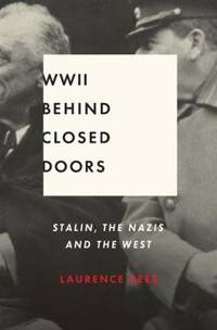 World War II Behind Closed Doors: Stalin, the Nazis and the West