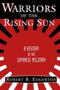 Warriors Of The Rising Sun: A History Of The Japanese Military