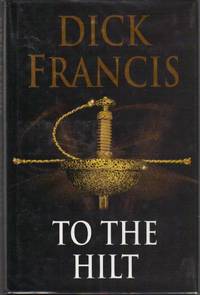 To The Hilt by Francis, Dick - 1996