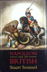 Napoleon and the British. by SEMMEL, Stuart - 2004