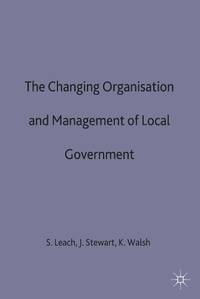 The Changing Organisation and Management of Local Government (Government Beyond the Centre) by Kieron John & Walsh - Paperback - First Edition Ex Li - 1994 - from Bookbarn (SKU: 1978258)