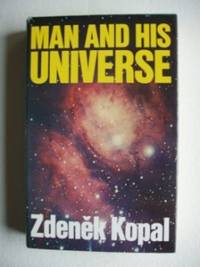 Man and His Universe by Zdenek Kopal - First Edition - 1972 - from Goldring Books (SKU: 001066)
