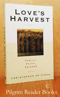 Love&#039;s Harvest: Family, Faith, Friends. by de Vinck, Christopher - 1998