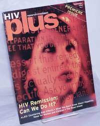 HIV Plus: research + treatment; #1, September 1998; Premiere issue; HIV Remission: can we do it