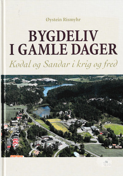 Bygdeliv i gamle dager. Kodal og Sandar i krig og…