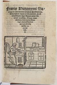 FRATRIS HIERONYMI SAVONAROLE FERRARIENSIS ORDINIS PREDICATORUS TRIUMPHUS CRUCIS DE FIDEI VRITATE POST NOVISSIMAM… by Giacomo Savonarola - Hardcover - 1521 - from Sephora di Elena Serru (SKU: 17517)