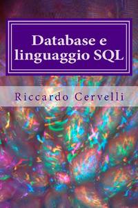 Database e linguaggio SQL: Imparare in breve tempo le nozioni fondamentali sui database e a...