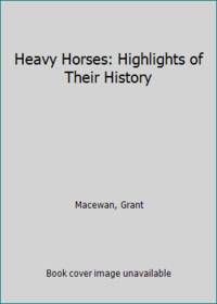 image of Heavy Horses: Highlights of Their History