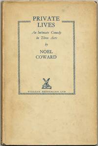 Private Lives: An Intimate Comedy in Three Acts by COWARD, Noel - 1930