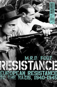 Resistance: European Resistance to the Nazis, 1940-1945