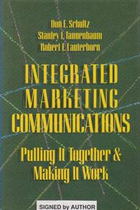 Integrated Marketing Communications by Schultz, Don E.; Tannenbaum, Stanley I. and Lauterborn, Robert F. *Author(Lauterborn) SIGNED/INSCRIBED!* - 1993