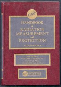 CRC Handbook of Radiation Measurement and Protection. Section A. Volume I: Physical Science and...