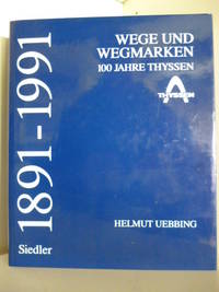 1891-1991. Wege und Wegmarken. 100 Jahre Thyssen