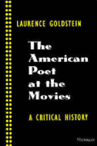 The American Poet at the Movies: A Critical History