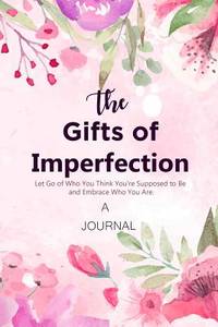 A JOURNAL the Gift of Imperfection