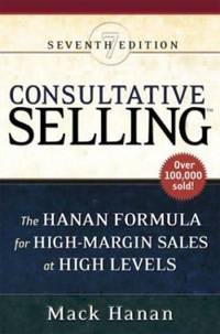 cover of Consultative Selling : The Hanan Formula for High-Margin Sales at High Levels