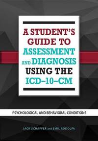 A Student's Guide to Assessment and Diagnosis Using the ICD-10-CM: Psychological and Behavioral...