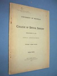 UNIVERSITY OF MICHIGAN COLLEGE OF DENTAL SURGERY (1904) Annual Announcement, 30th Annual Session 1904-1905 by University Of Michigan - Paperback - 1904 - from Nick Bikoff, Bookseller (SKU: 10008)