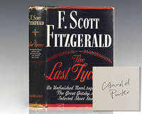 The Last Tycoon. An Unfinished Novel. Together with The Great Gatsby and Selected Stories.