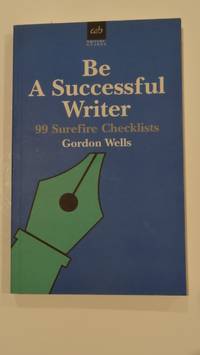 Be A Successful Writer 99 Surefire Checklists