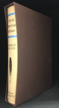 Letters and Notes on the Manners, Customs, and Condition of the North American Indians; Written During Eight Years' Travel Amongst the Wildest Tribes of Indians in North America