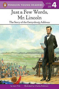 image of Just a Few Words, Mr. Lincoln: The Story of the Gettysburg Address