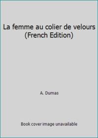 La femme au collier de velours (LittÃ©rature) (French Edition) by A. Dumas - 2005