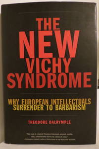 THE NEW VICHY SYNDROME Why European Intellectuals Surrender to Barbarism  (DJ protected by a clear, acid-free mylar cover)