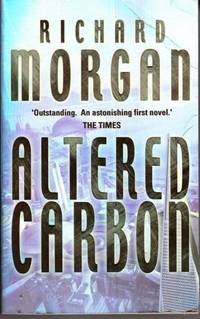 Altered Carbon by Richard Morgan - 2002