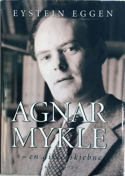 Eystein Eggen: Agnar Mykle. En dikterskjebne
