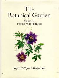 The Botanical Garden (volumes I and II complete) by Phillips, Roger & Rix, Martyn - 2002