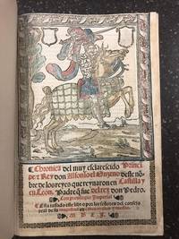 CHRONICA DEL MUY ESCLARECIDO PRINCIPE Y REY DON ALFONSO EL ONCENO DESTE NOMBRE E DE LOS REYES QUE REINARON EN CASTILLA Y LEON, PADRE QUE FUE DEL RAY DON PEDRO