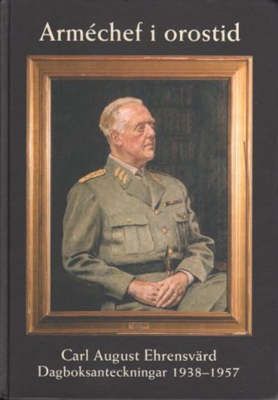ARMÉCHEF I OROSTID. Dagboksanteckningar 1938-1957.
