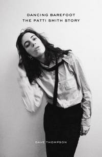Dancing Barefoot : The Patti Smith Story