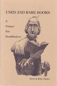 USED AND RARE BOOKS; A Primer For Bookfinders by Parker, Betty & Riley - 1996