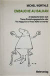 Embauche Au Balkan: 24 elastiche Seiten zum Thema Einstellungsgespräche oder 'The Happy End of Franz Kafka's Amerika.' (Inscribed)