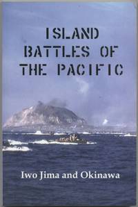 Island Battles of the Pacific: Iwo Jima and Okinawa
