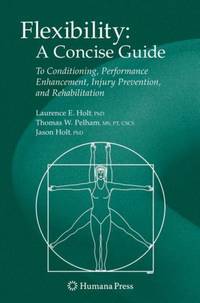 Flexibility: A Concise Guide : To Conditioning, Performance Enhancement, Injury Prevention, and Rehabilitation