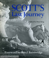 Scott&#039;s Last Journey by Scott, Robert Falcon; Edited by Peter King - 1999