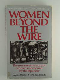 Women Beyond the Wire: Story of Prisoners of the Japanese, 1942-45