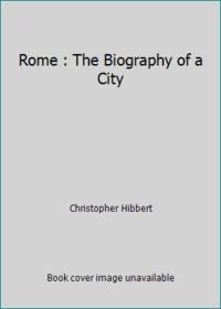 Rome : The Biography of a City