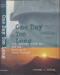 One Day Too Long: Top Secret Site 85 and the Bombing of North Vietnam