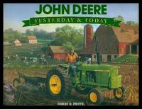 JOHN DEERE - Yesterday and Today by Pripps, Robert N. (with Doug Mitchell; Marci McGrath; Chris Smith) (foreword by Orion Samuelson) - 2010