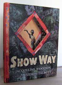 Show Way by Jacqueline WOODSON - Hardcover - Copyright (3rd printing) - 2005 - from Mad Hatter Books (SKU: 14E52)