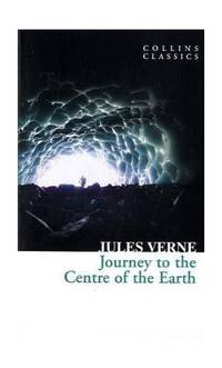 Journey to the Centre of the Earth: An Essential Classic Science Fiction Novel of a Subterranean...