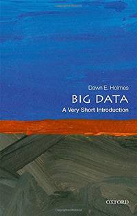 Big Data: A Very Short Introduction
