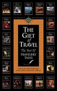 The Gift of Travel : The Best of Travelers' Tales