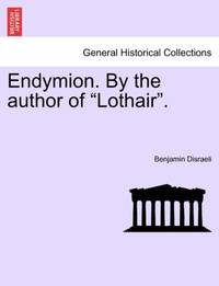 Endymion. By the author of Lothair.