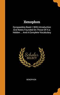 cover of Xenophon: Cyropaedeia Book I: With Introduction and Notes Founded on Those of H.A. Holden ... and a Complete Vocabulary