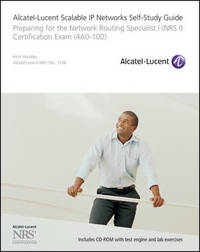 Alcatel-Lucent Scalable IP Networks Self-Study Guide: Preparing for the Network Routing...